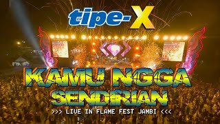 Download lagu TIPE-X - KAMU NGGA SENDIRIAN LIVE IN FLAME FEST JAMBI mp3