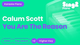 You Are The Reason (HIGHER Piano Karaoke) Calum Scott