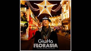 GiwHa - Florasia (Taylor Mcferrin Cover)