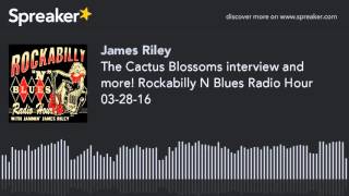 The Cactus Blossoms interview and more! Rockabilly N Blues Radio Hour 03-28-16 (part 4 of 4, made wi