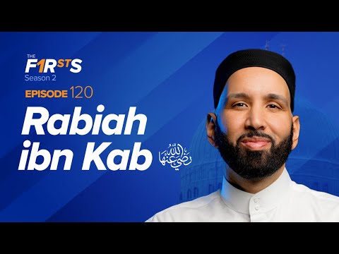 Rabiah ibn Kab (ra): The Prophet’s Companion in Jannah | The Firsts | Sahaba Stories | Omar Suleiman
