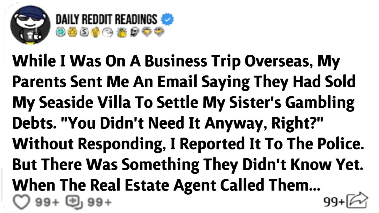 While I Was On A Business Trip Overseas, My Parents Sent Me An Email Saying They Had Sold villa...