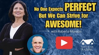 No One Expects Perfect, But We Can Strive for Awesome with Roberto Monaco