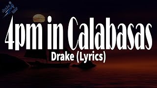 Drake - 4pm in Calabasas (Lyrics)