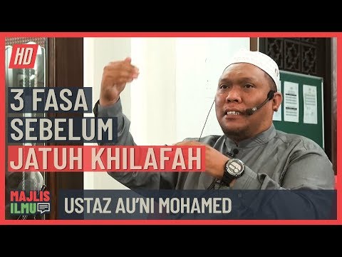 Ustaz Au'ni Mohamed - 3 Fasa Sebelum Jatuh Khilafah