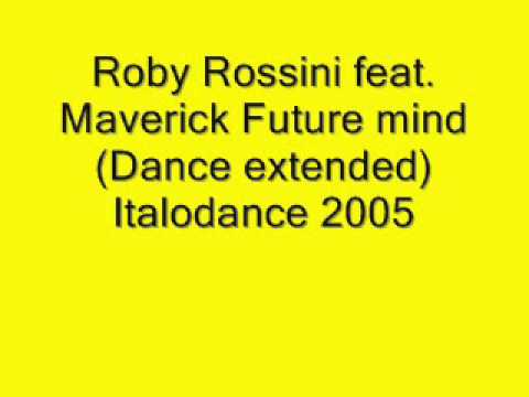 Roby Rossini feat. Maverick - Future mind Italodance 2005.wmv