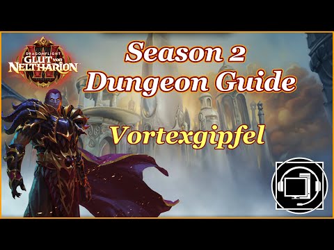 Vortexgipfel M+ Dungeon Guide - WOW Dragonflight 10.1 - Season 2