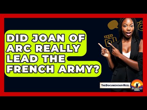 Did Joan Of Arc Really Lead The French Army? - The Documentary Reel