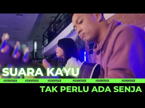 SUARA KAYU - TAK PERLU ADA SENJA [LIVE] | GENONTRACK