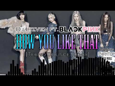 Dj Lizven ft. BLACKPINK - How You Like That [Tekno Bounce Remix]