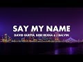 David Guetta, Bebe Rexha & J Balvin - Say My Name (Lyric) David Guetta, Bebe Rexha & J Balvin - Say My Name (Lyric)