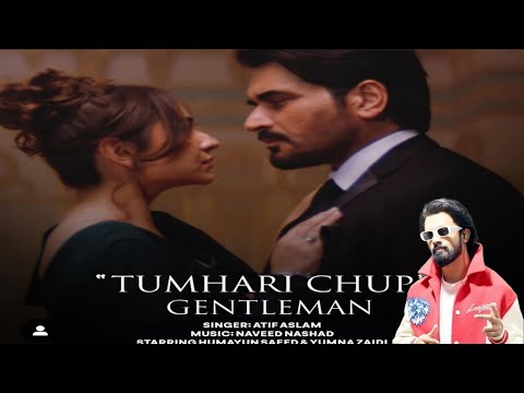 Tumhari Chup Ost | Gentleman |Atif Aslam| Full Video Song| Humayun Saeed Yumna Zaidi Zahid ahmed