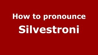 How to pronounce Silvestroni
