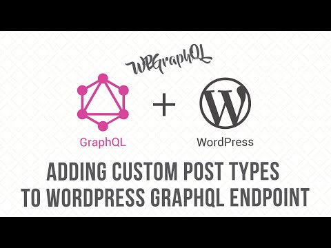 Adding Custom Post Types to WordPress GraphQL Endpoints WPGraphQL