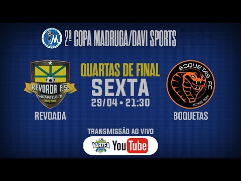 Revoada FS x Boquetas FC • Quartas de Final • 2ª Copa Madruga/Davi Sports