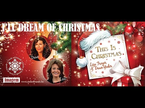 I'll Dream of Christmas (O Holy Night) - Lisa Troyer & Dawn Yoder