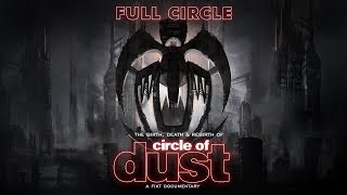Full Circle: The Birth, Death & Rebirth of Circle of Dust (Documentary Trailer)