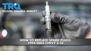 How to Replace Spark Plugs 1994-2004 Chevy S-10
