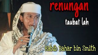 Download lagu Renungan waktunya taubat Habib Bahar bin Smith mp3