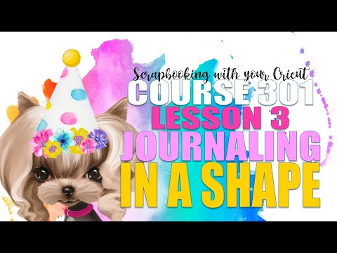 Course 301 Titles & Journaling | Lesson 3 Journaling in a Shape | Scrapbooking with Your Cricut