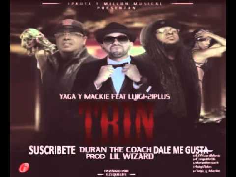 Yaga Y Mackie Ft LuiG 21 Plus - Trin