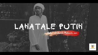 Download lagu LAHATALE PUTIH | Matasiri_MCC | mp3