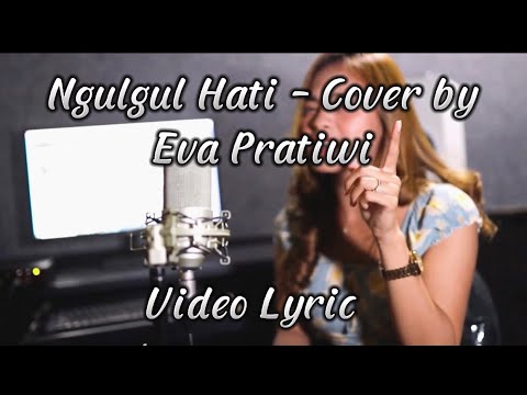 Video Lyric Ngulgul Hati - Manik Cover by Eva Pratiwi