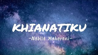 Download lagu Nabila Maharani - KHIANATIKU (Lirik Lagu)🎵🎶 mp3