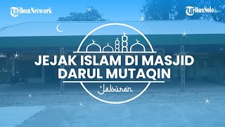 Masyarakat Mempercayai Masjid Darul Muttaqin sebagai Masjid Tiban dan Tertua di Karanganyar
