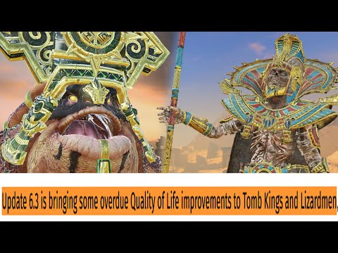 6.3 Update Quality of Life improvements to Tomb Kings and Lizardmen Leak