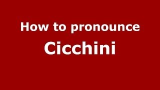 How to pronounce Cicchini