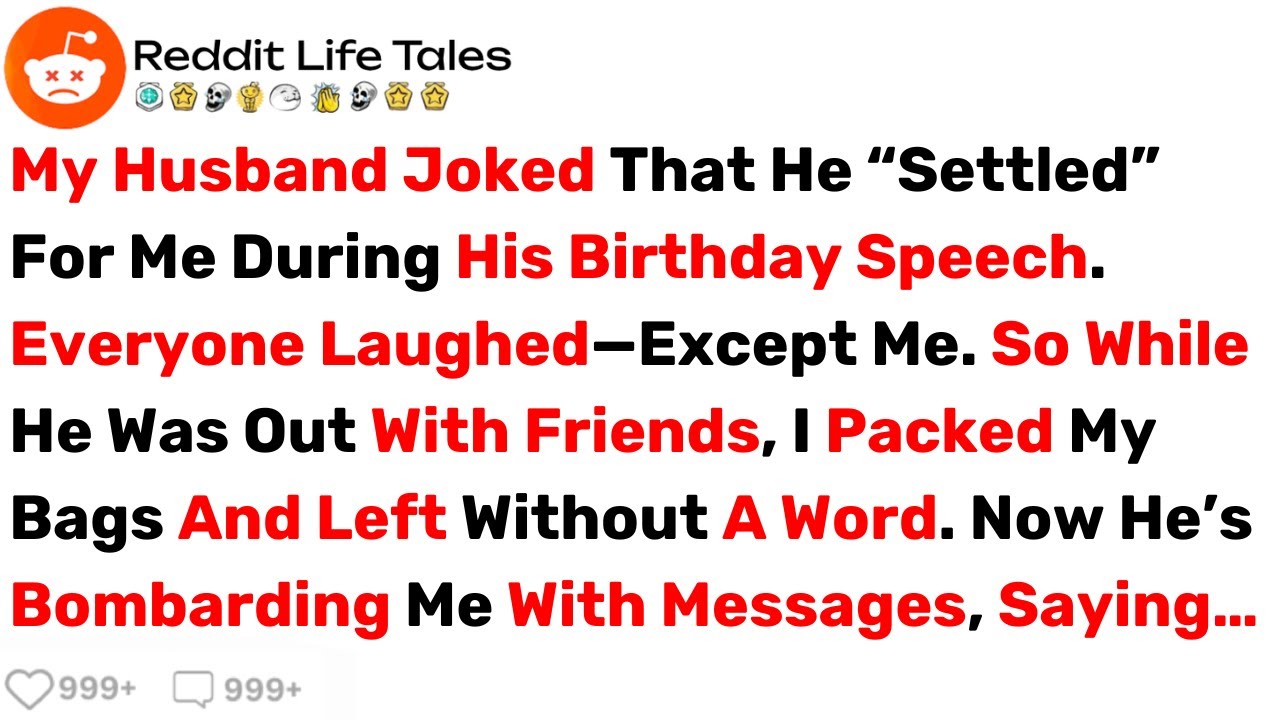 My Husband Joked That He 'Settled' For Me During His Birthday Speech... - Best Reddit Stories