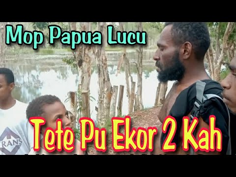 mop-papua-cerita-lucu-terbaru-2021-tete-punya-ekor-ada-di-depan