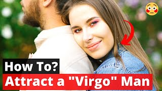 How to make a Virgo man Fall in Love with you? How to Attract a Virgo Man?