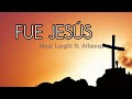FUE JESÚS (Letra) | Maxi Larghi ft. Athenas | Música Católica