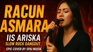 Download lagu Racun Asmara - Iis Ariska | Versi Slow Rock Dangdut Epic & Syahdu | Cover by SPAI MUSIK mp3