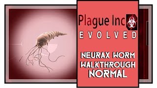 Plague Inc Evolved Neurax Worm Walkthrough Normal Difficulty (No Modifies)