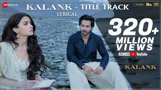 Kalank Title Track - Lyrical  Alia Bhatt  Varun Dh