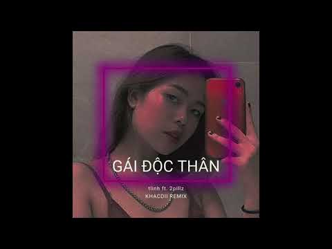 Gái Độc Thân - tlinh ft. 2pillz (KHACDII Remix)
