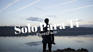 Solo para ti - Face2Face (Video Lyric)