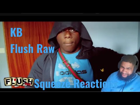 KB - Flush Raw | Squeeze Reactions