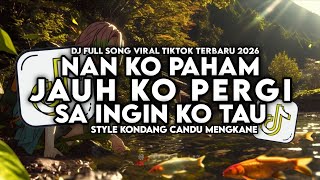 Download lagu DJ JAUH KO PERGI X NAN KO PAHAM X SA INGIN KO TAU STYLE KONDANG CANDU MENGKANE VIRAL TIKTOK 2026 mp3