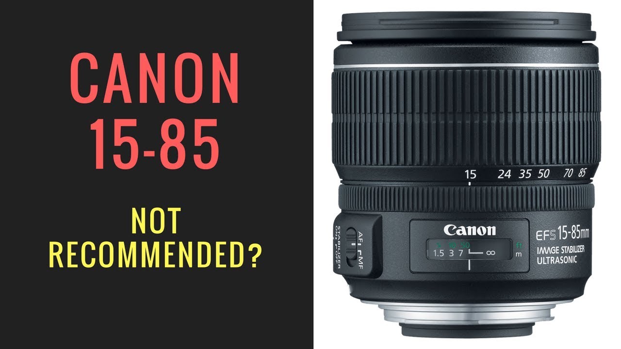 Canon 15-85mm IS USM Lens - Why ISN'T This Lens Recommended