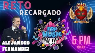 RETO RECARGADO 07 : MÚSICA POP Y ALEJANDRO FERNÁNDEZ