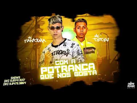 MC FANTXMA, MC TETEU - COM A POTRANCA QUE NOS GOSTA