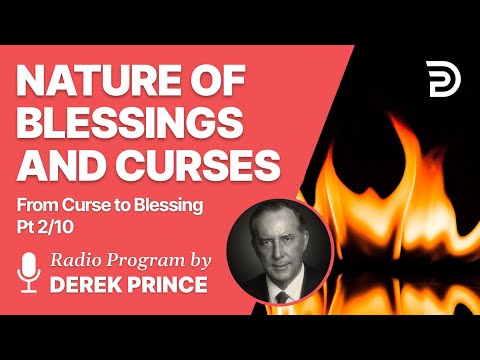 From Curse To Blessing  Pt  2 of 10 - Nature of Blessings and Curses - Derek Prince