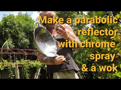 Make a parabolic reflector with chrome spray & a wok