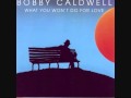 Bobby Caldwell - What You Won't Do for Love ...