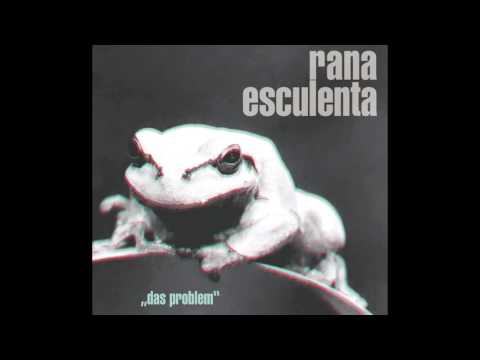 rana esculenta  - das problem (official ep version)