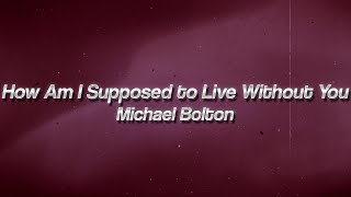 Michael Bolton - How Am I Supposed to Live Without You 💔 (Lyrics)